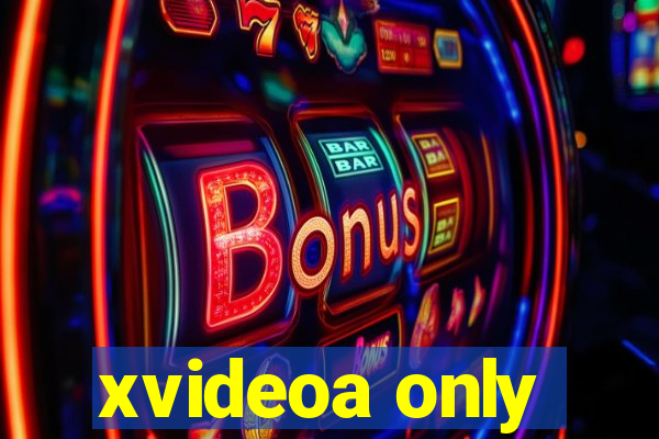 xvideoa only